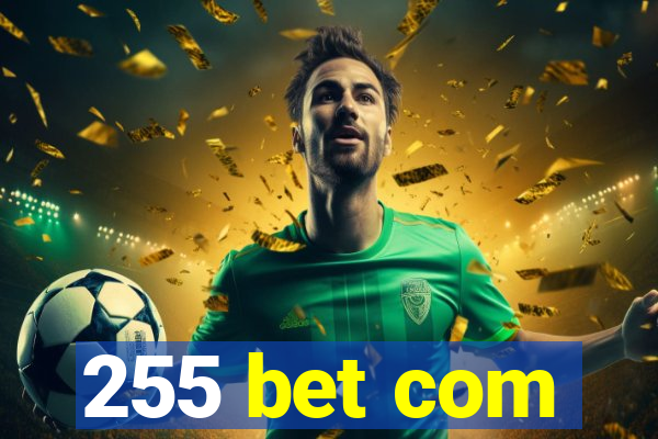 255 bet com